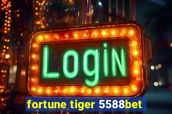 fortune tiger 5588bet